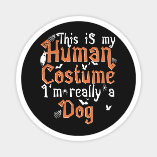 This Is My Human Costume I'm Really A Dog - Halloween product Magnet